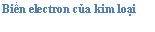 Text Box: Biển electron của kim loại